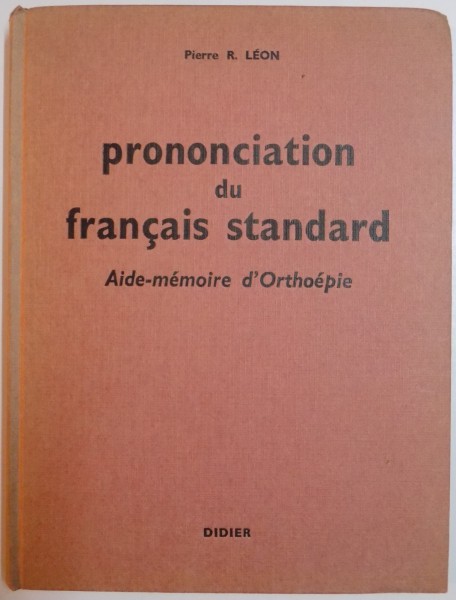 PRONONCIATION DU FRANCAIS STANDARD par PIERRE R. LEON , 1961