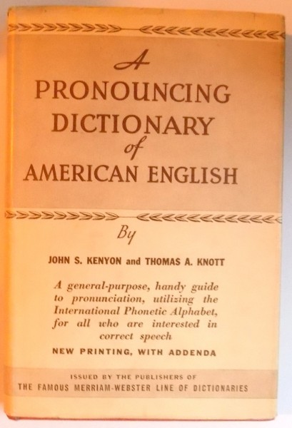 PRONUNCING DICTIONARY OF AMERICAN ENGLISH by JOHN S. KENYON, THOMAS A. KNOTT , 1953