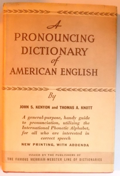PRONUNCING DICTIONARY OF AMERICAN ENGLISH by JOHN S. KENYON, THOMAS A. KNOTT , 1953
