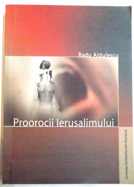 PROOROCI IERUSALIMULUI de RADU ALDULESCU , 2004