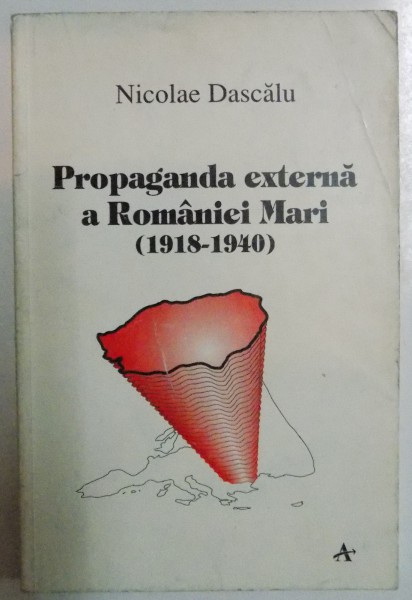 PROPAGANDA EXTERNA A ROMANIEI MARI ( 1918 - 1940 ) , 1998