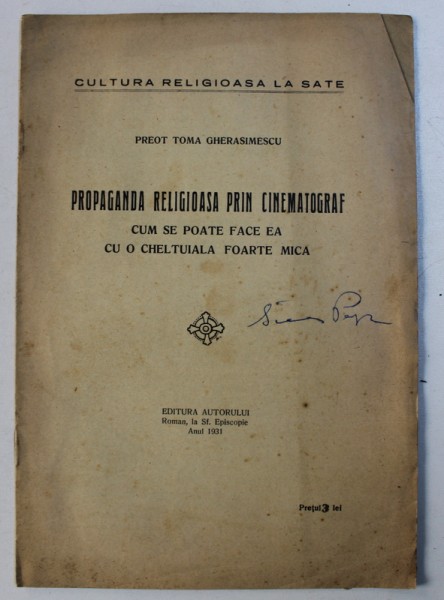 PROPAGANDA RELIGIOASA PRIN CINEMATOGRAF - CUM SE POATE FACE EA CU O CHELTUIALA FOARTE MICA de PREOT TOMA GHERASIMESCU , 1931