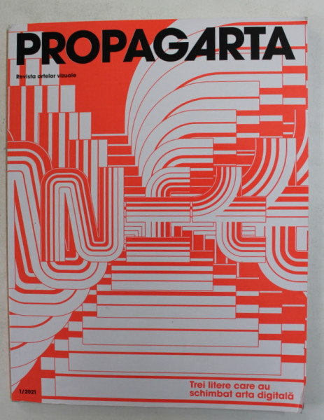 PROPAGARTA - REVISTA  ARTELOR VIZUALE , NR. 1 , 2021