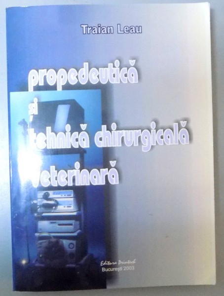 PROPEDEUTICA SI TEHNICA CHIRURGICALA VETERINARA , 2003