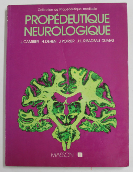 PROPEDEUTIQUE NEUROLOGIQUE par J. CAMBIER ...J.- L. RIBADEAU DUMAS , 1976 , DEDICATIE *
