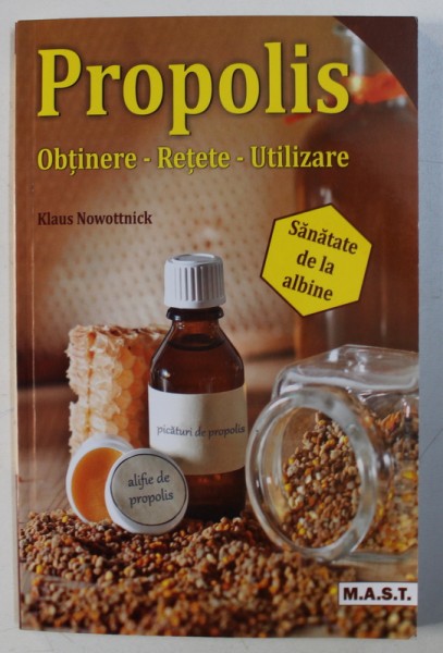 PROPOLIS - SANATATE DE LA ALBINE - OBTINERE, RETETE, UTILIZARE de KLAUS NOWOTTNICK, 2017