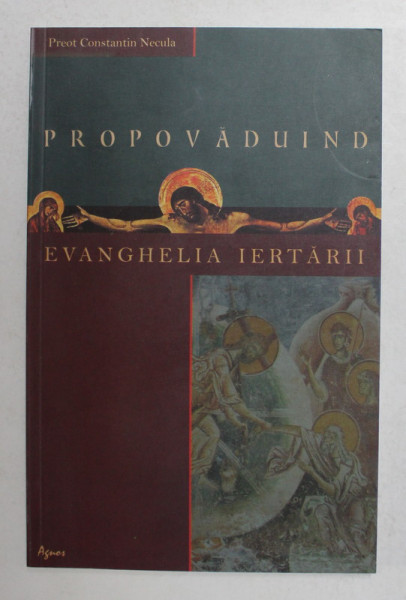 PROPOVADUIND EVANGHELIA IERTARII de CONSTANTIN NECULA , 2011