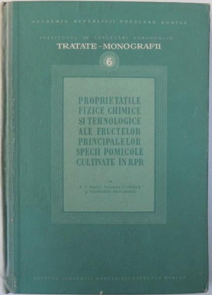 PROPRIETATILE FIZICE, CHIMICE SI TEHNOLOGICE ALE FRUCTELOR PRINCIPALELOR SPECII POMICOLE CULTIVATE IN R.P. R. de I. F. RADU...GEORGETA ENACHESCU , 1957