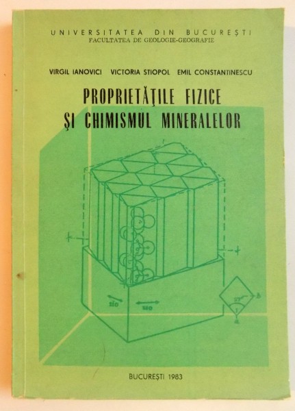 PROPRIETATILE FIZICE SI CHIMISMUL MINERALELOR de VIRGIL IANOVICI...EMIL CONSTANTINESCU , 1983