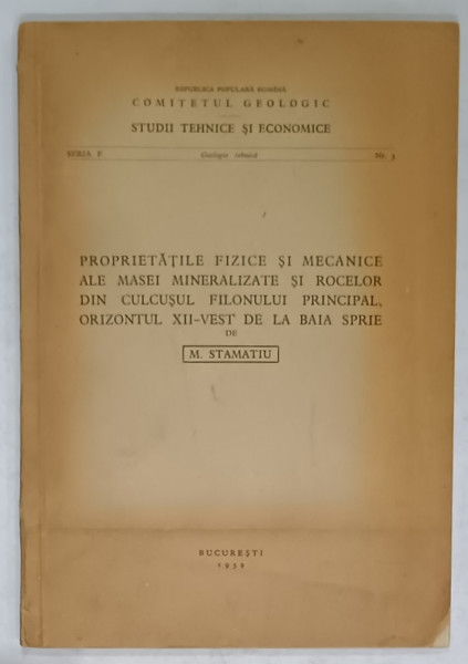 PROPRIETATILE FIZICE SI MECANICE ALE MASEI MINERALIZATE ....ORIZONTUL XII - VEST DE LA BAIA SPRIE de M. STAMATIU , 1959