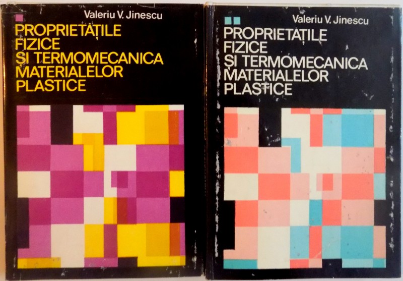 PROPRIETATILE FIZICE SI TERMOMECANICA MATERIALELOR PLASTICE, VOL. I - II  de VALERIU V. JINESCU, 1979