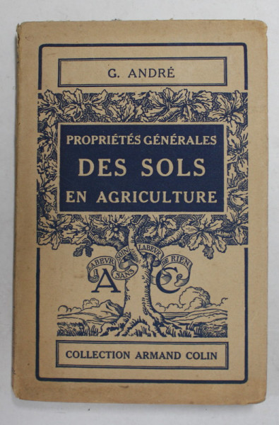 PROPRIETES GENERALES DES SOLS EN AGRICULTURE par G. ANDRE , 1923