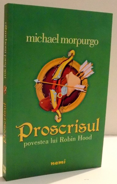PROSCRISUL , POVESTEA LUI ROBIN HOOD de MICHAEL MOERPURGO , 2017