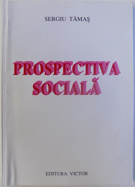 PROSPECTIVA SOCIALA de SERGIU TAMAS , 1999