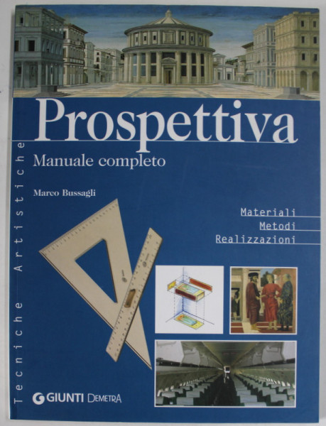 PROSPETTIVA , MANUALE COMPLETO di MARCO BUSSAGLI , MATERIALI , METODI , REALIZZAZIONI , 2005, TEXT IN LB . ITALIANA