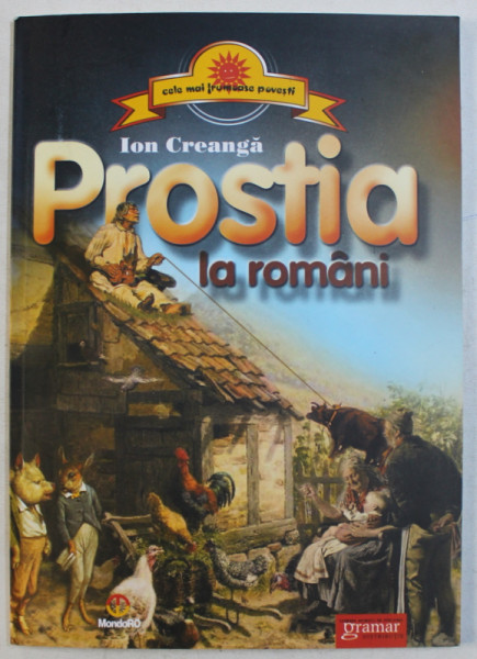 PROSTIA LA ROMANI de ION CREANGA , 2015