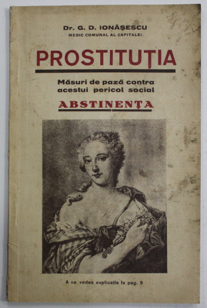 PROSTITUTIA , MASURI DE BAZA CONTRA ACESTUI PERICOL SOCIAL , ABSTINENTA de Dr. G.D. IONASESCU , EDITIE INTERBELICA