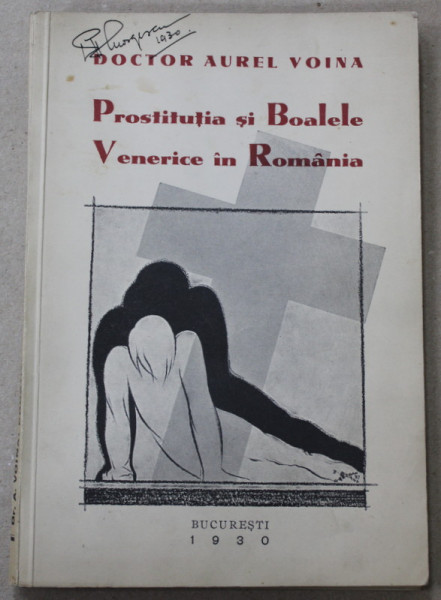 PROSTITUTIA SI BOALELE VENERICE IN ROMANIA de DOCTOR AUREL VOINA , DESENE de I. STOICESCU 1930