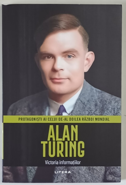 PROTAGONISTI AI CELUI DE - AL DOILEA RAZBOI MONDIAL , ALAN TURING , VICTORIA INFORMATIILOR , 2025