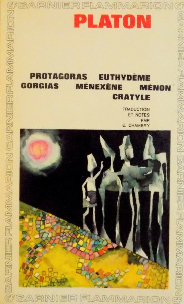 PROTAGORAS, EUTHYDEME, GORGIAS, MENEXENE, MENON, CRATYLE de PLATON, 1967