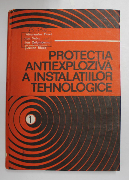 PROTECTIA ANTIEXPLOZIVA A INSTALATIILOR TEHNOLOGICE de ALECSANDRU PAVEL ...LUCIAN RIZEA , 1989