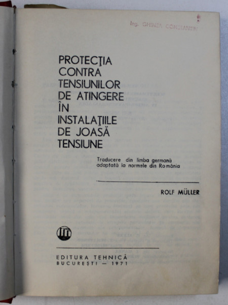 PROTECTIA CONTRA TENSIUNILOR DE ATINGERE IN INSTALATIILE DE JOASA TENSIUNE de ROLF MULLER , 1971