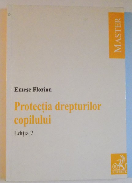 PROTECTIA DREPTURILOR COPILULUI de EMESE FLORIAN , EDITIA A II A , 2007