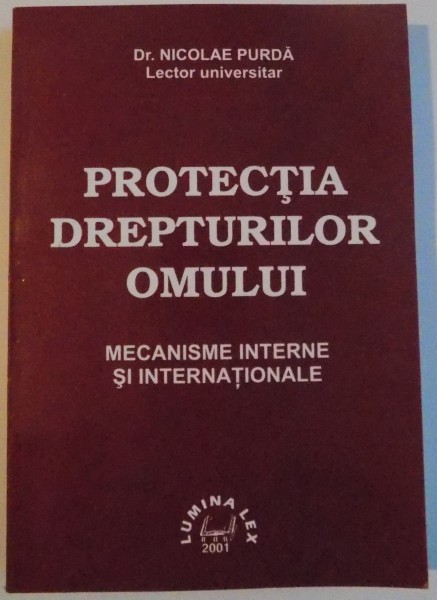 PROTECTIA DREPTURILOR OMULUI , MECANISME INTERNE SI INTERNATIONALE , 2001