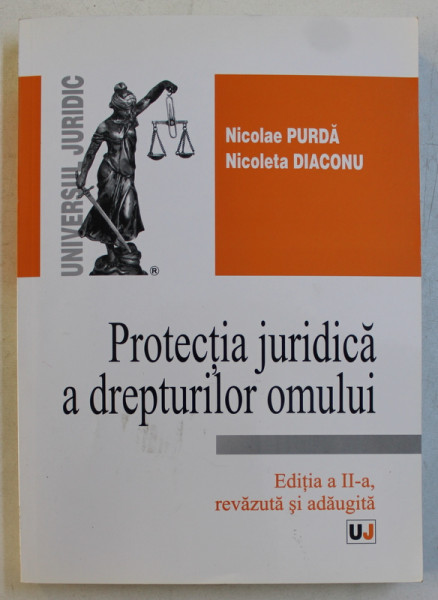 PROTECTIA JURIDICA A DREPTURILOR OMULUI de NICOLAE PURDA si NICOLETA DIACONU , 2011