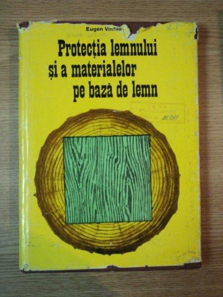 PROTECTIA LEMNULUI SI A MATERIALELOR PE BAZA DE LEMN de EUGEN VINTILA , 1978