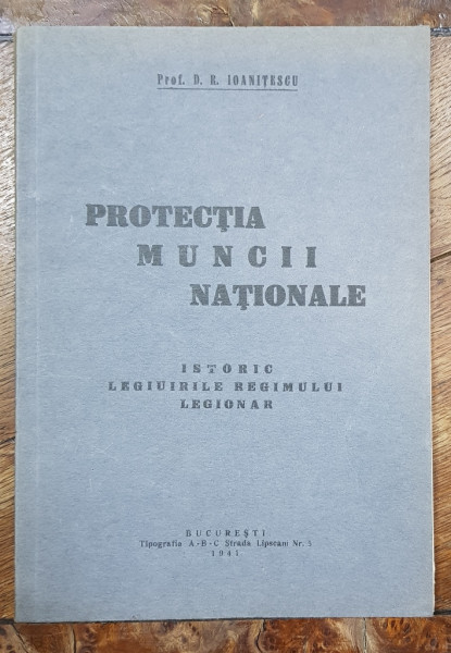 PROTECTIA MUNCII NATIONALE de D. R. IOANITESCU - BUCURESTI, 1941