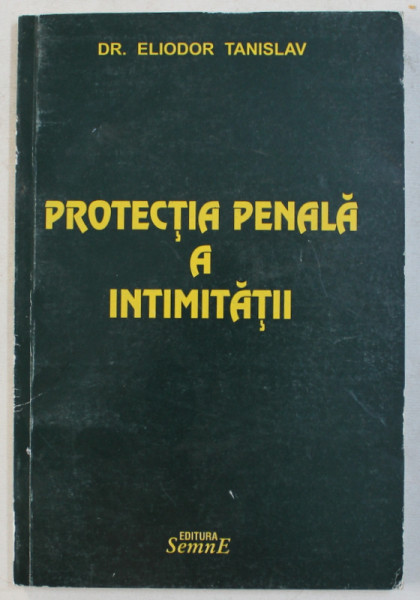 PROTECTIA PENALA A INTIMITATII de ELIODOR TANISLAV , 2002