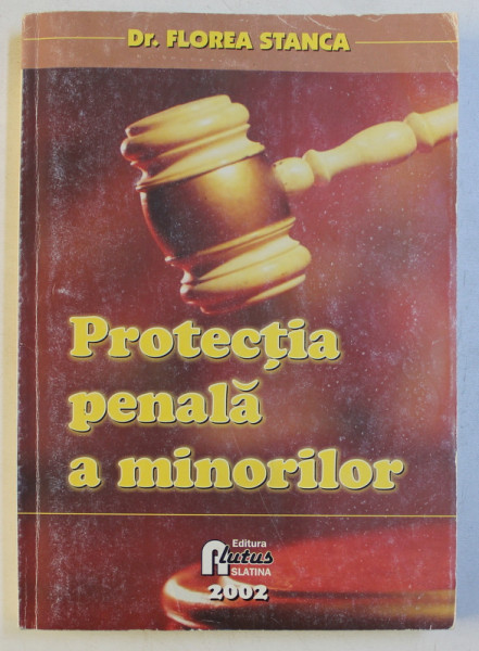 PROTECTIA PENALA A MINORILOR de FLOREA STANCA , 2002