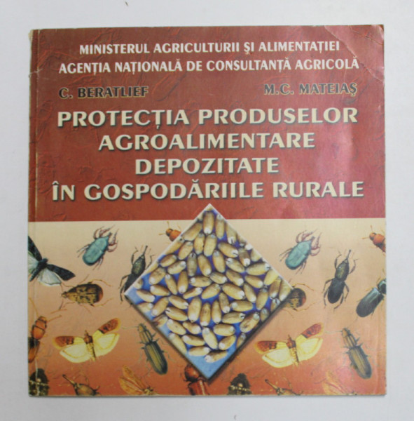 PROTECTIA PRODUSELOR AGROALIMENTARE DEPOZITATE IN GOSPODARIILE RURALE de C. BERATLIEF si M.C. MATEIAS , 1999