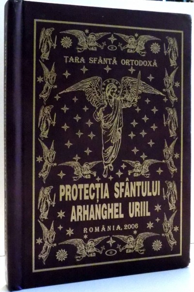 PROTECTIA SFANTULUI ARHANGHEL URIIL de C.S. CONSTANTIN DOGARU , 2006