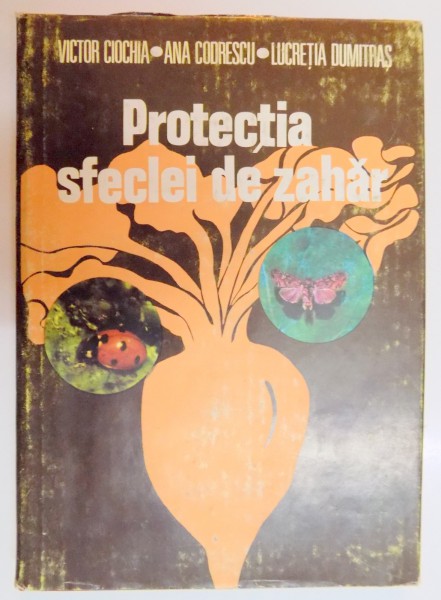 PROTECTIA SFECLEI DE ZAHAR de VICTOR CIOCHINA...LUCRETIA DUMITRAS , 1980