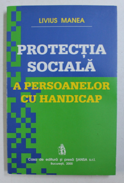 PROTECTIA SOCIALA A PERSOANELOR CU HANDICAP  de LIVIUS MANEA , 2000