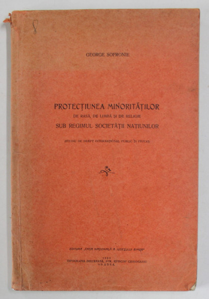 PROTECTIUNEA MINORITATILOR DE RASA , DE LIMBA SI DE RELIGIE SUB REGIMUL SOCIETATII NATIUNILOR de GEORGE SOFRONIE , 1930 , PREZINTA SUBLINIERI *