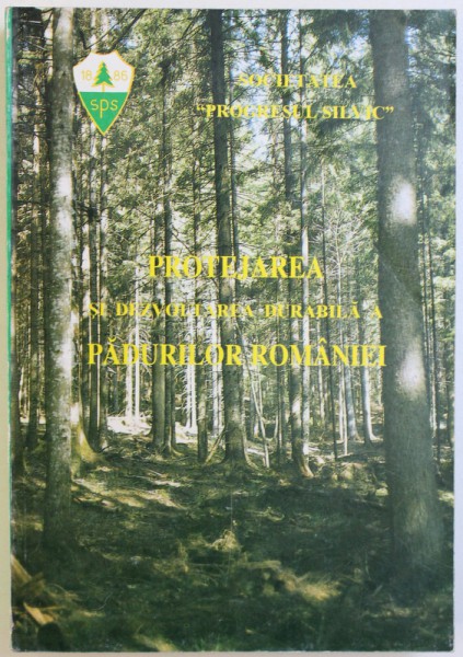 PROTEJAREA SI DEZVOLTAREA DURABILA A PADURILOR ROMANIEI , sub redactia lui VICTOR GIURGIU , 1995