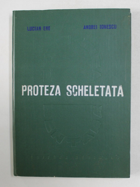 PROTEZA SCHELETATA de LUCIAN ENE si ANDREI IONESCU , 1982