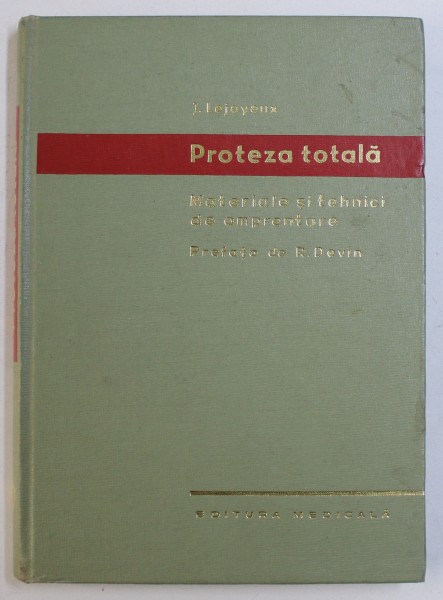 PROTEZA TOTALA - MATERIALE SI TEHNICI DE AMPRENTARE de J . LEJOYEUX , 1967