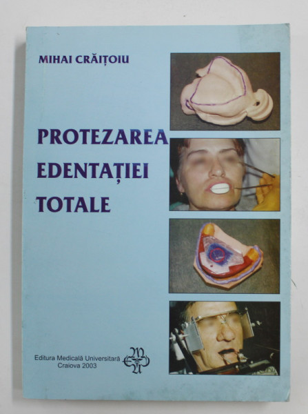 PROTEZAREA EDENTATIEI TOTALE de MIHAI CRAITOIU , 2003