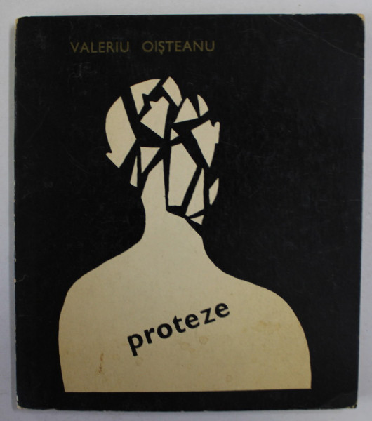 PROTEZE de VALERIU OISTEANU , versuri , coperta HENRI MAVRODIN , 1970 , EDITIA I * , DEDICATIE *