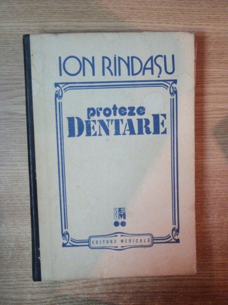 PROTEZE DENTARE , VOL. II de ION RINDASU , Bucuresti 1993