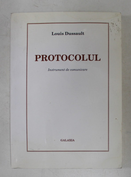 PROTOCOLUL  - INSTRUMENT DE COMUNICARE de LOUIS DUSSAULT , 1996 ,