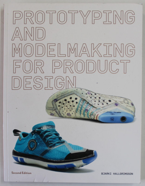 PROTOTYPING AND MODELMAKING FOR PRODUCT DESIGN by BJARKI HALLGRIMSSON , 2012