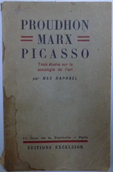 PROUDHON-MARX-PICASSO, TROIS EDUDES SUR LA SOCIOLOGIE DE L'ART par MAX RAPHAEL , 1933
