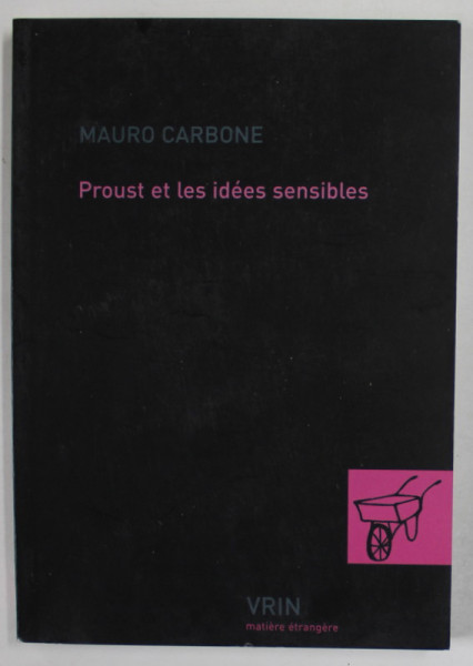 PROUST ET LES IDEES SENSIBILES par MAURO CARBONE , 2008