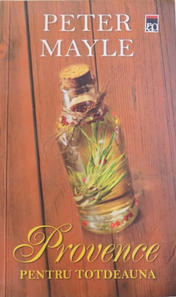 PROVENCE PENTRU INTOTDEAUNA de PETER MAYLE , 2014