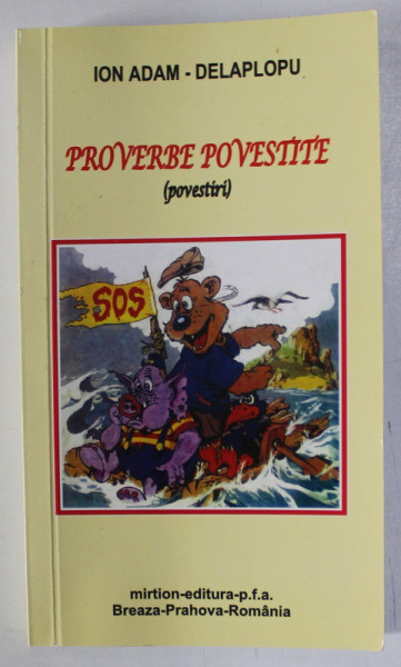 PROVERBE POVESTITE ( povestiri ) de ION ADAM - DELAPLOPU , 2015, DEDICATIE *